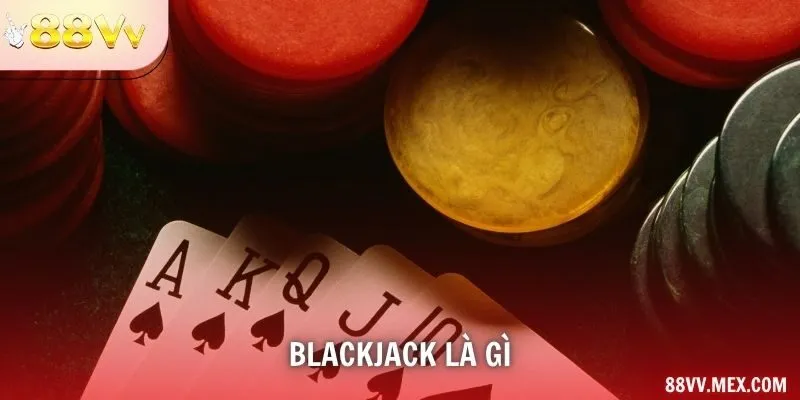 Blackjack Là Gì – Điểm 21, Hit, Stand Và Các Quyền Chọn