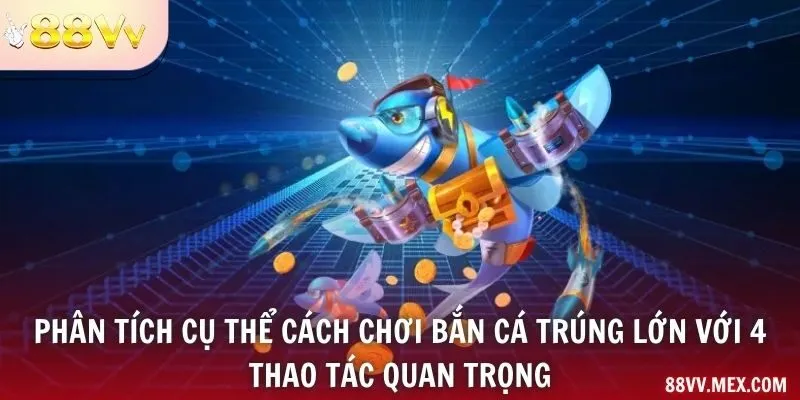 Các bước điều khiển game bắn cá